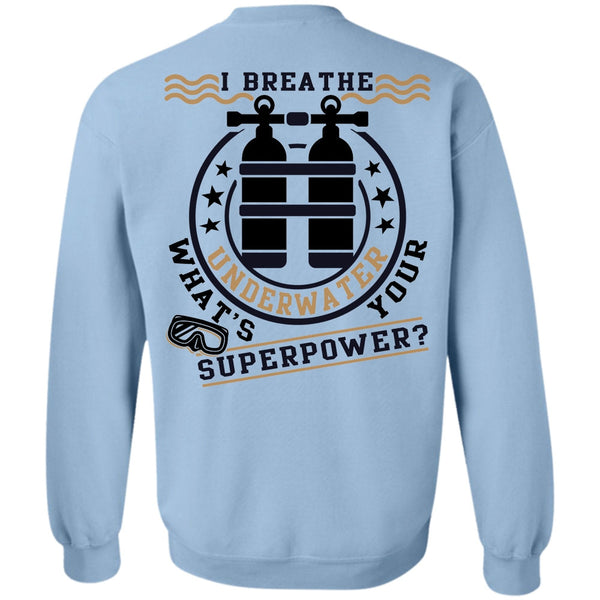 Being A Diver T Shirt, I Breathe Underwater Sweatshirt