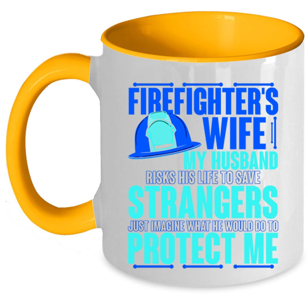 My Husband Would Do To Protect Me Coffee Mug, Firefighter's Wife Accent Mug
