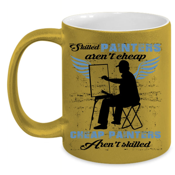 Cheap Painters Coffee Mug, Skilled Painters Aren't Cheap Accent Mug