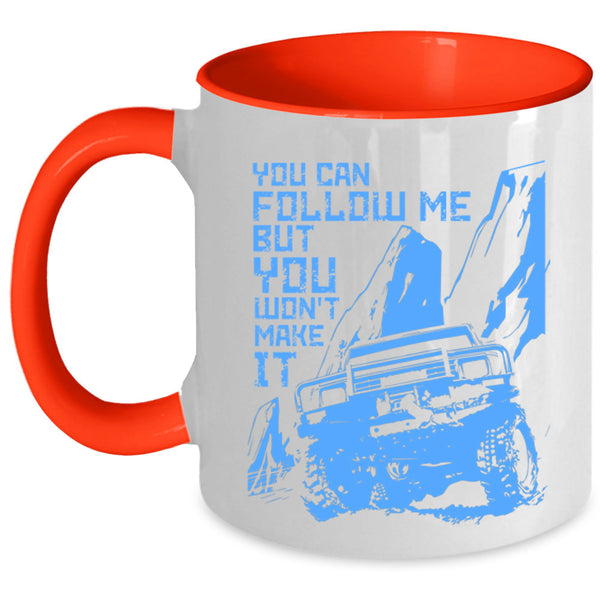 Best Jeep Coffee Mug, You Can Follow Me But You Won't Make It Accent Mug