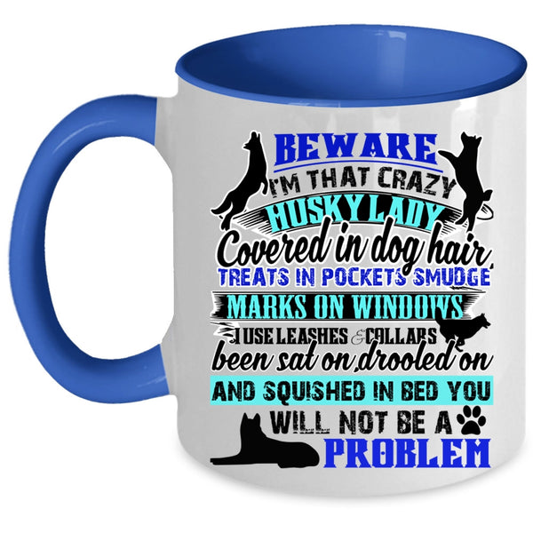 Cool Husky Lover Coffee Mug, I'm That Crazy Husky Lady Accent Mug