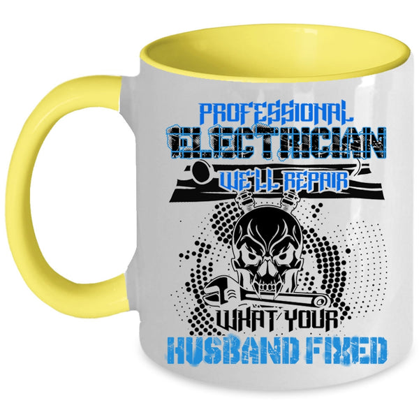 We'll Repair What Your Husband Fixed Coffee Mug, Professional Electrician Accent Mug
