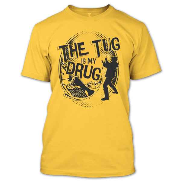 The Tug Is My Drug T Shirt, Coolest Fishing T Shirt