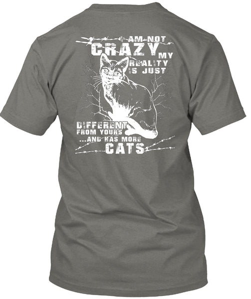 I Am Not Crazy T Shirt, Has More Cats T Shirt