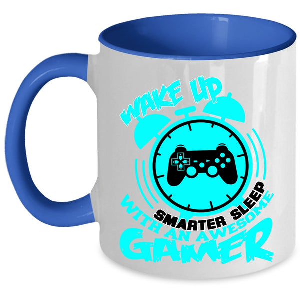With An Awesome Gamer Coffee Mug, Wake Up Smarter Sleep Accent Mug