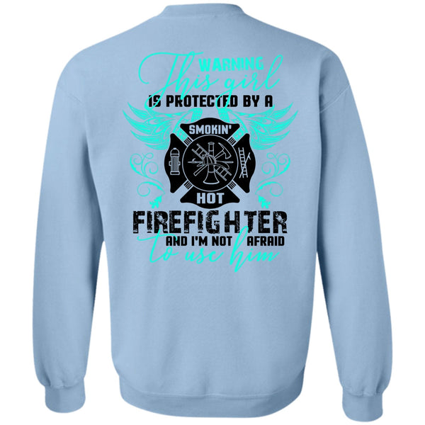 Being A Firefighter T Shirt, This Girl Is Protected By A Firefighter Sweatshirt