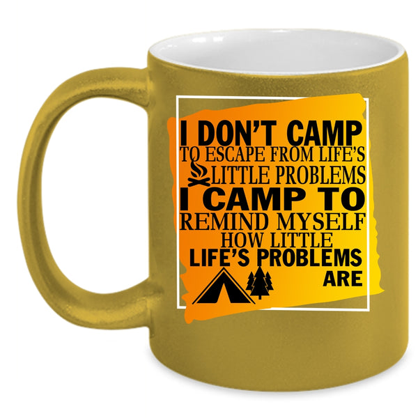 I Camp To Remind Myself Coffee Mug, Awesome Camping Coffee Cup