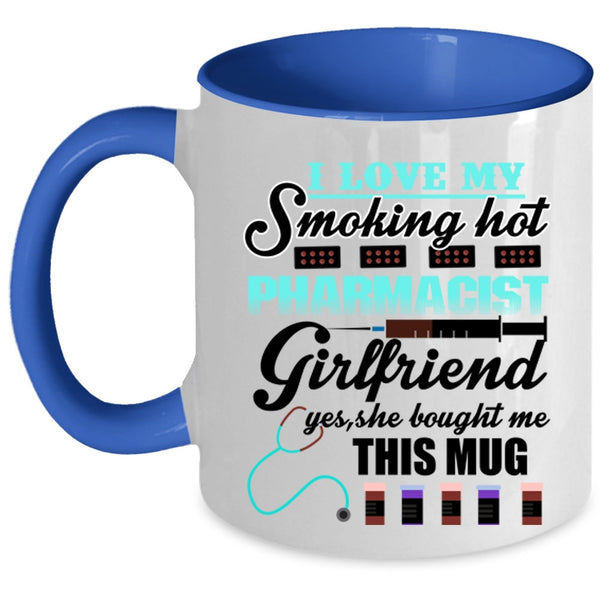 Cute Girlfriend Coffee Mug, I Love My Hot Pharmacist Girlfriend Accent Mug
