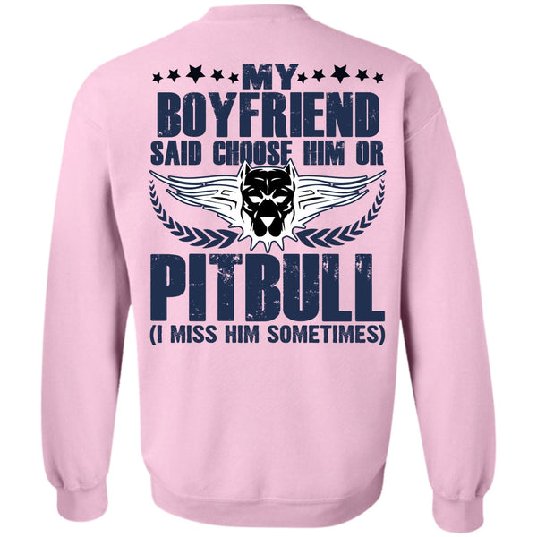 I Love Pit Bull T Shirt, My Boyfriend Said Choose Him Or Pit Bull Sweatshirt