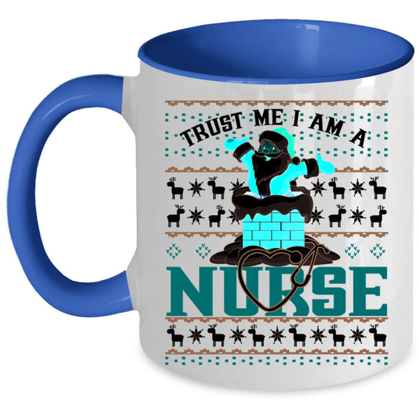 Christmas For Nurses Coffee Mug, Trust Me I Am A Nurse Accent Mug