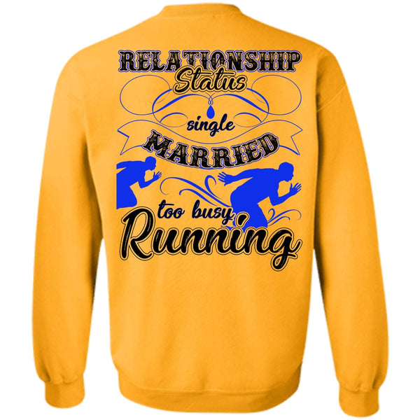 Being A Runner T Shirt, Married Too Busy Running Sweatshirt