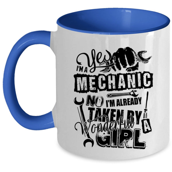 I'm Already Taken By A Wonderful Girl Coffee Mug, I'm A Mechanic Accent Mug