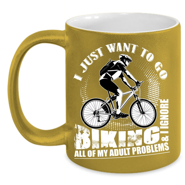 I Just Want To Go Biking Coffee Mug, I Ignore All Of My Adult Problems Coffee Cup