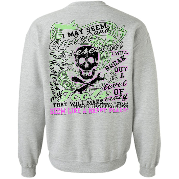 Being A Mechanic T Shirt, I May Seem Quiet Reserved Sweatshirt