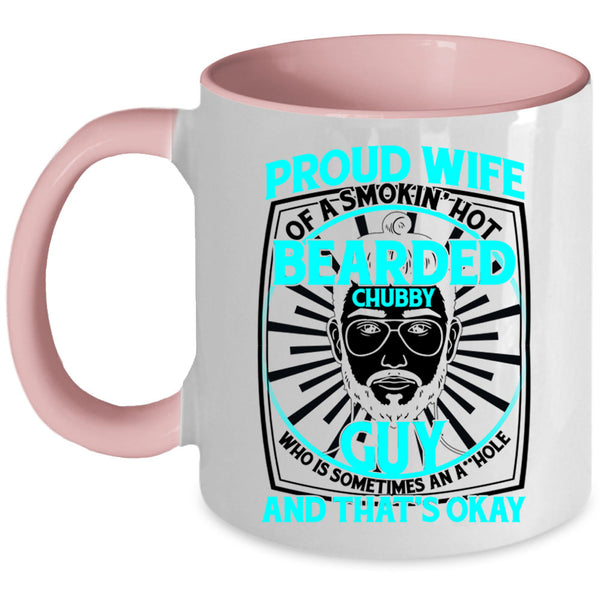 Cool Bearded Chubby Guy Coffee Mug, Proud Wife Of A Hot Bearded Chubby Guy Accent Mug