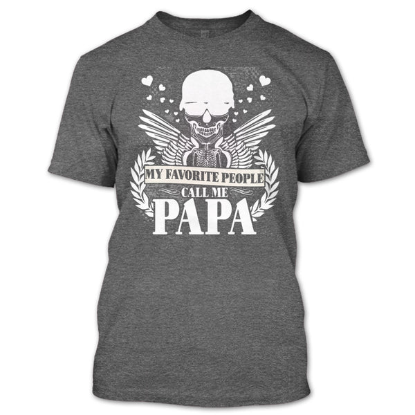 My Favorite People T Shirt, Call Me Papa T Shirt