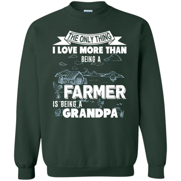 Being A Farmer T Shirt, Being A Grandpa Sweatshirt