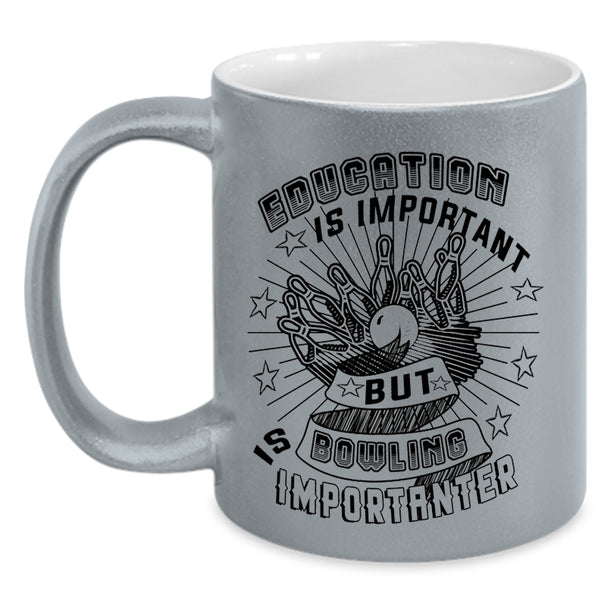 Bowling Is Importanter Coffee Mug, Education Is Important Accent Mug