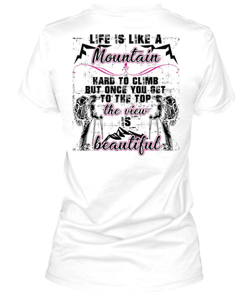 Life Is Like A Mountain T Shirt, Being A Hiker T Shirt