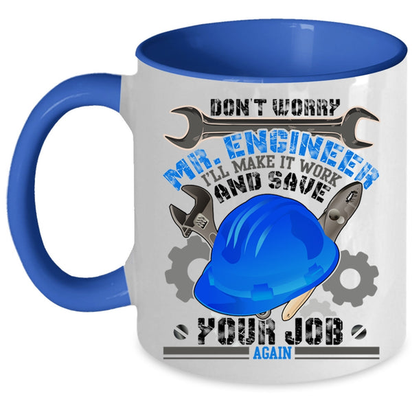 Funny Engineers Coffee Mug, Don't Worry Mr Engineer Accent Mug