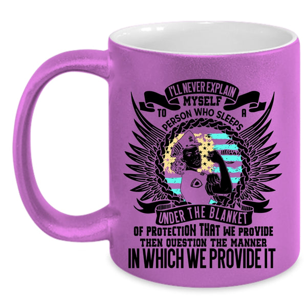 Funny Policeman Coffee Mug, I'll Never Explain Myself To A Person Accent Mug