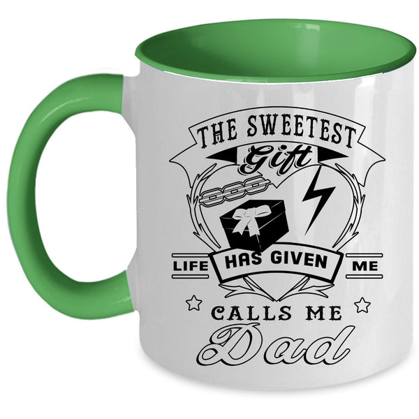 Call Me Dad Coffee Mug, The Sweetest Gift Life Has Given Me Accent Mug