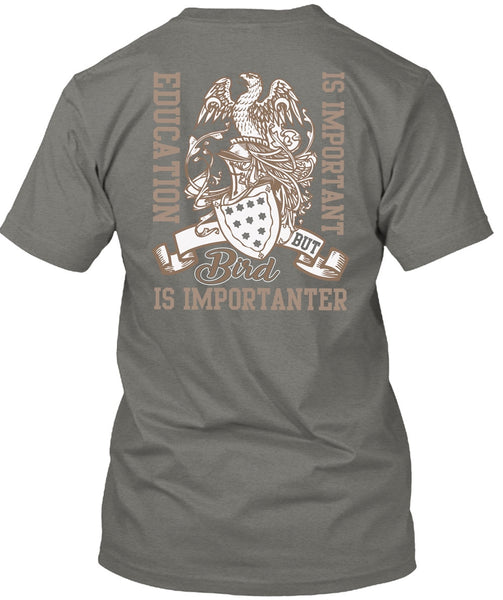 Education Is Important T Shirt, Bird Is Importanter T Shirt
