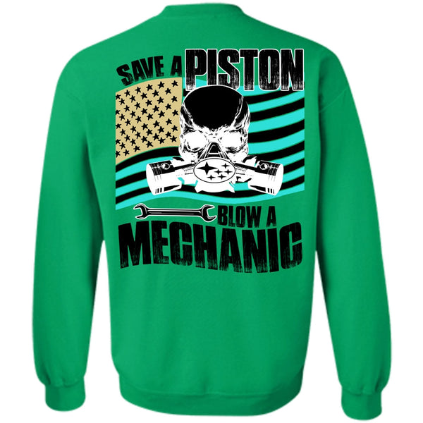 Being A Mechanic T Shirt, Save A Piston Blow A Mechanic Sweatshirt