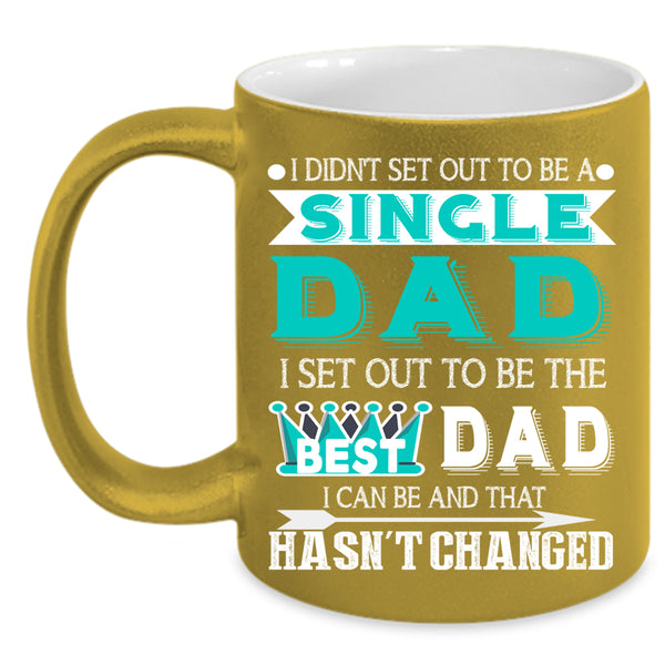 To Be A Single Dad Coffee Mug, To Be The Best Dad Coffee Cup