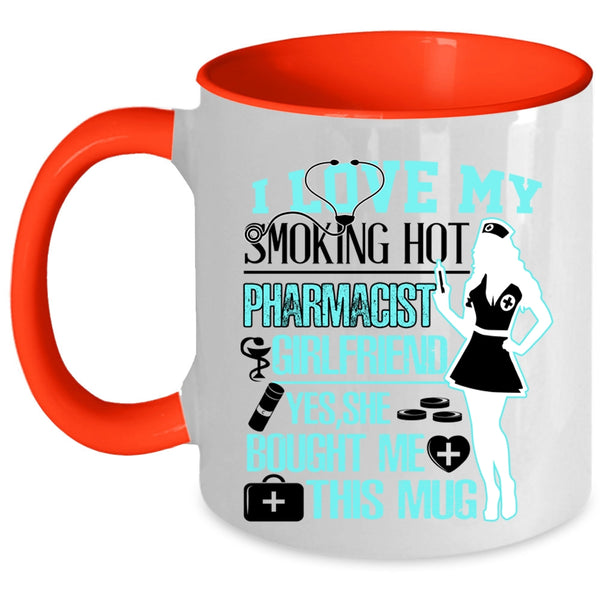 Cute Couple Coffee Mug, I Love My Hot Pharmicist Girlfriend Accent Mug