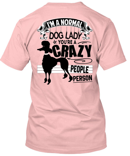 I'm A Normal Dog Lady T Shirt, I Love Dogs T Shirt