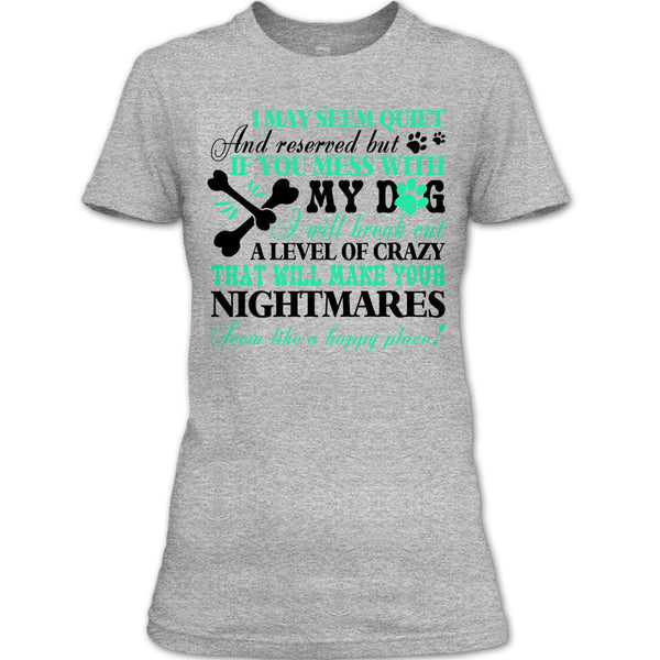 If You Mess With My Dog T Shirt, I Love My Dog T Shirt