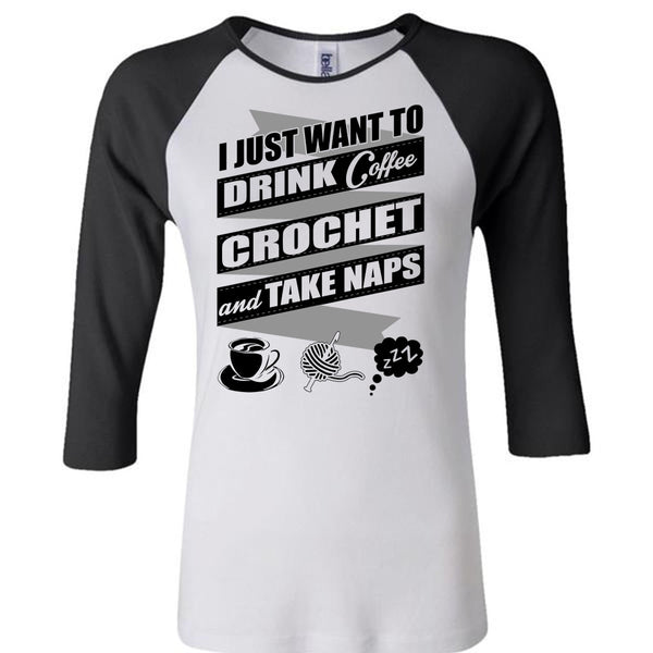 I Just Want To Drink Coffee T Shirt, I Love Crochet T Shirt, Awesome T-Shirts