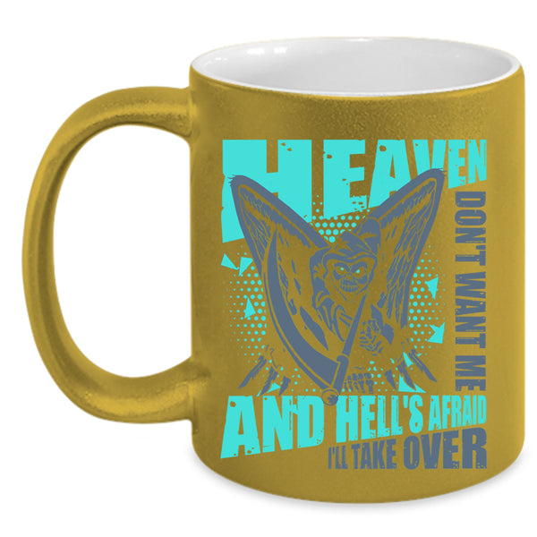 Funny Gift For My Friend Coffee Mug, Heaven Don't Want Me Accent Mug