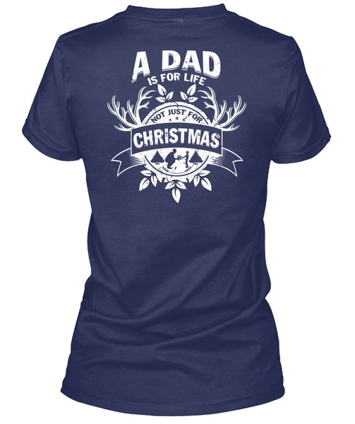 A Dad Is For Life Not Just For Christmas T Shirt, Being A Dad T Shirt