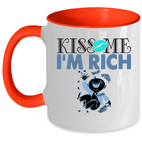 Funny Gift For My Friends Coffee Mug, Kiss Me I'm Rich Accent Mug