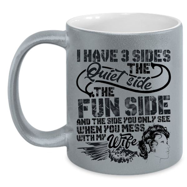 Don't Mess With My Wife Coffee Mug, I Have 3 Sides Accent Mug