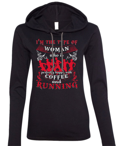 Coffee And Running T Shirt, I'm The Type Of Woman T Shirt (Anvil Ladies Ringspun Hooded)