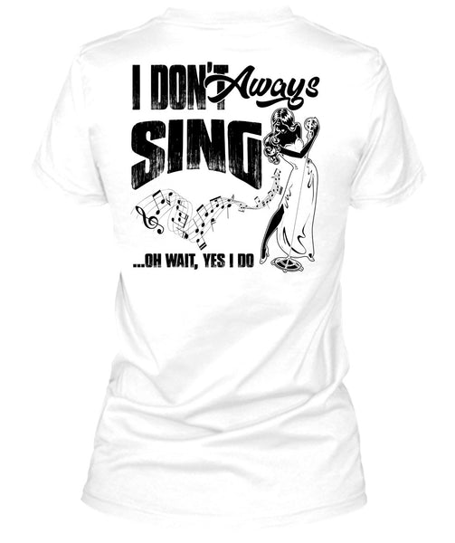I Don't Always Sing T Shirt, I Love Musician T Shirt