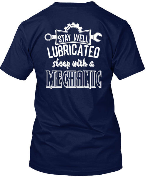 Stay Well Lubricated Sleep With A Mechanic T Shirt, I Love My Life T Shirt