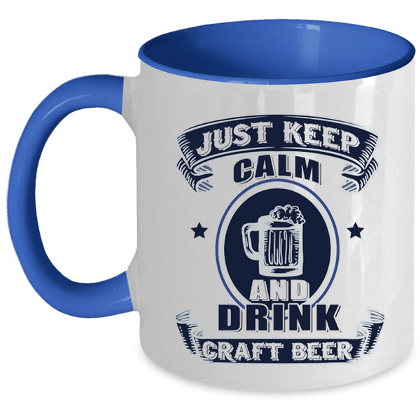 Awesome Beer Drinker Coffee Mug, Just Keep Calm And Drink Craft Beer Accent Mug