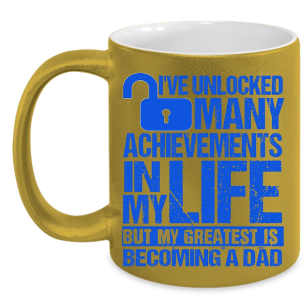 My Greatest Is Becoming A Dad Coffee Mug, I've Unlocked Many Achievements In My Life Accent Mug