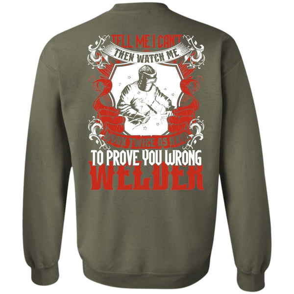 Work Twice As Hard T Shirt, Being A Welder Sweatshirt