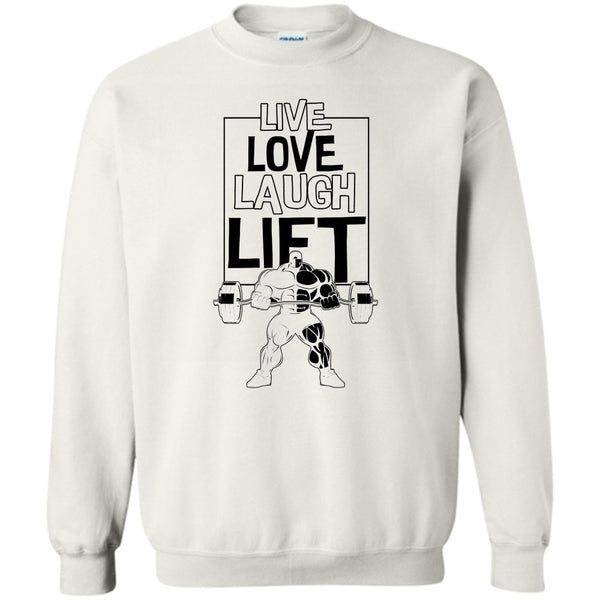 Gift For Gymmer T Shirt, Live Love Laugh Lift Sweatshirt