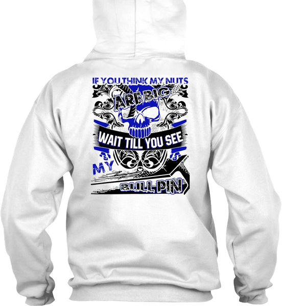 You Think My Nuts T Shirt, I Love Ironworker T Shirt