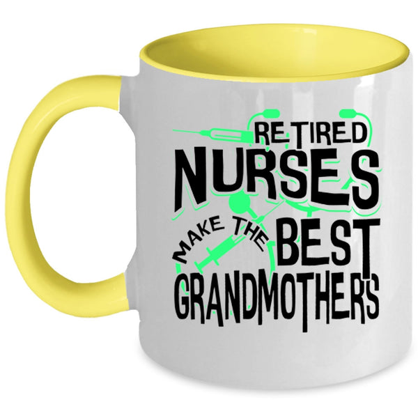 Cute Grandma Coffee Mug, Retired Nurses Make The Best Grandmothers Accent Mug