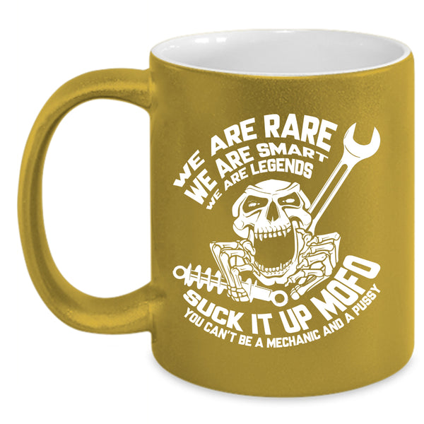 We Are Rare Coffee Mug, You Can't Be A Mechanic Coffee Cup