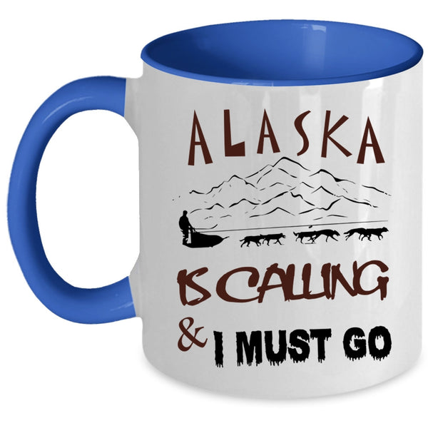 Cute Alaska Coffee Mug, Alaska Is Calling And I Must Go Accent Mug