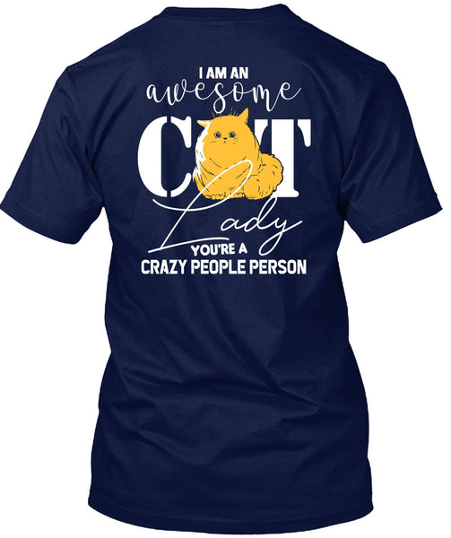 I Am An Awesome Cat Lady T Shirt, You're A Crazy People Person T Shirt