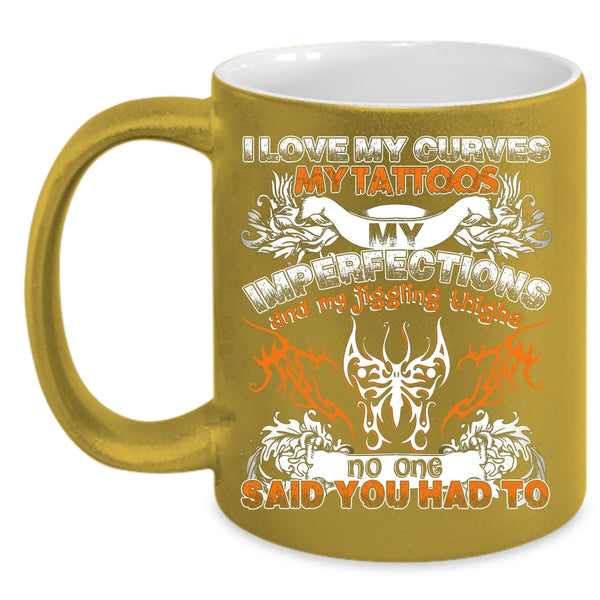 I Love My Curves My Tattoos Coffee Mug, Cool Tattooed Coffee Cup